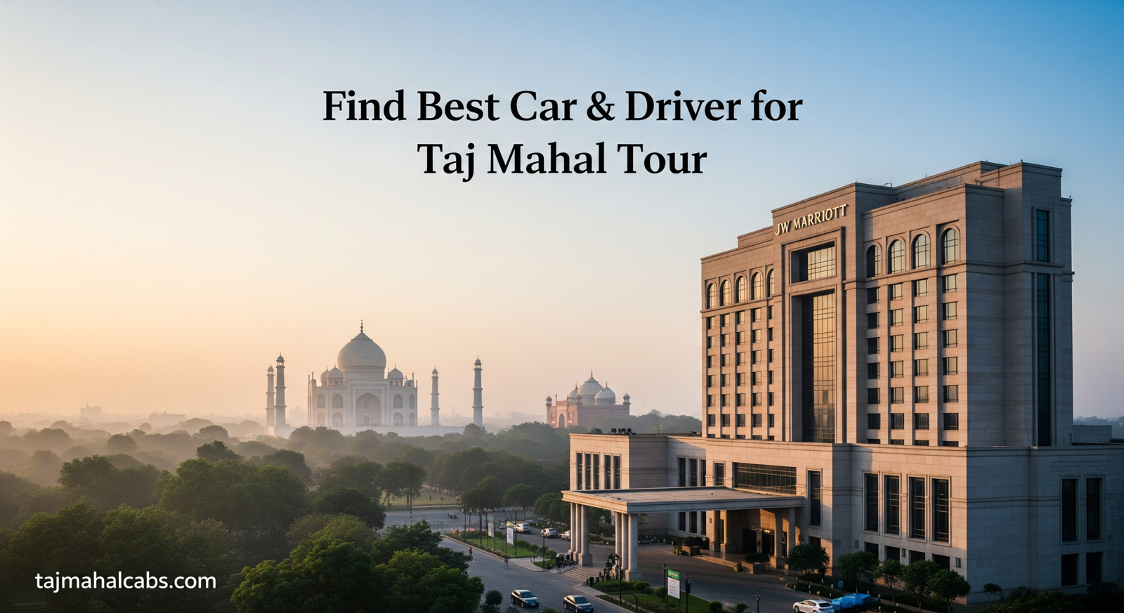 Best hotels in New Delhi for Taj Mahal day trips with hotel pickup