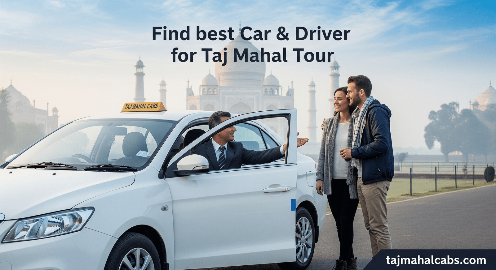 Taj Mahal Cabs for private Agra tours – comfortable taxi with expert guide visiting Taj Mahal
