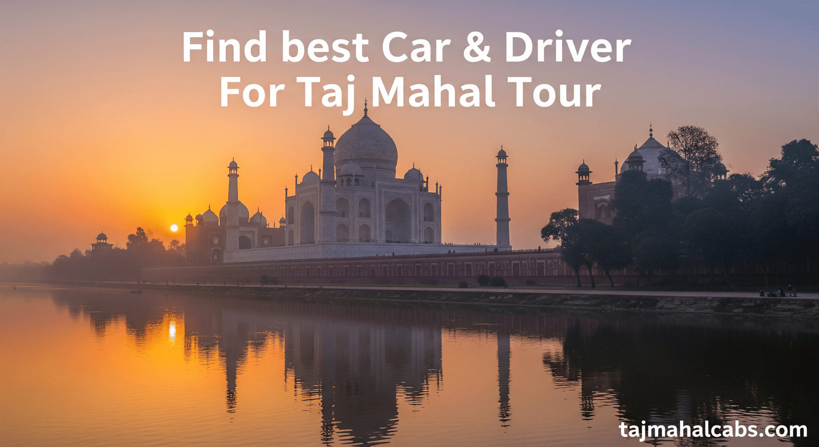 Sunrise view of Taj Mahal from Agra — must-do stop on Delhi to Agra road trip.