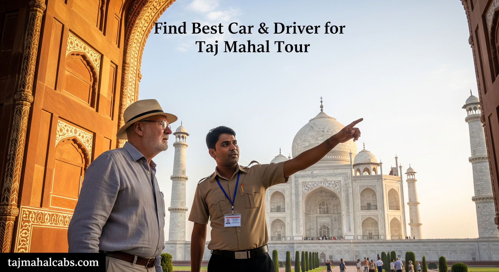 Best Taj Mahal Guided Tour for first time visitors with expert guide from Delhi Airport