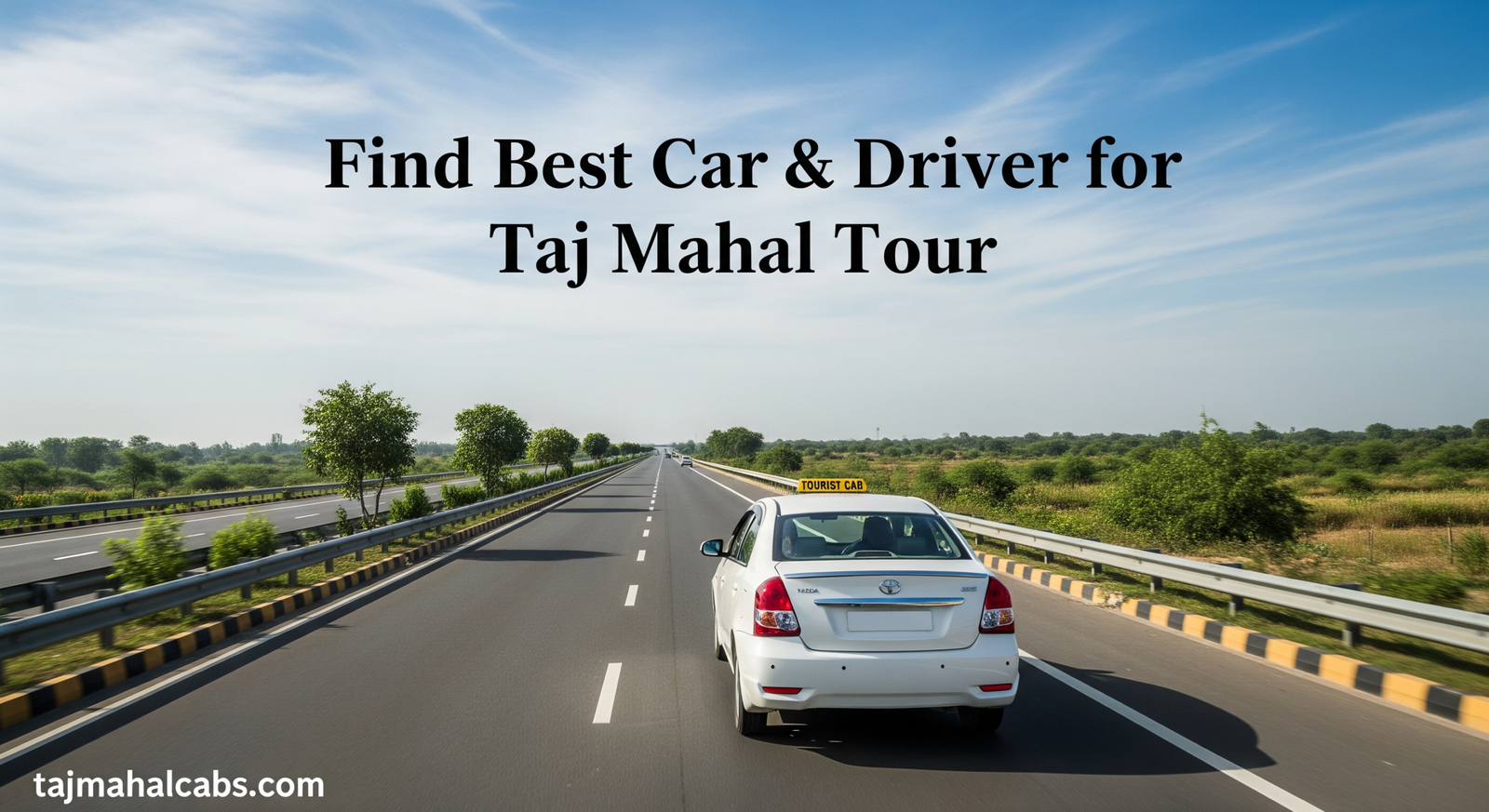 Delhi Airport to Taj Mahal Agra taxi fare with 24×7 airport pickup and private guided tour option