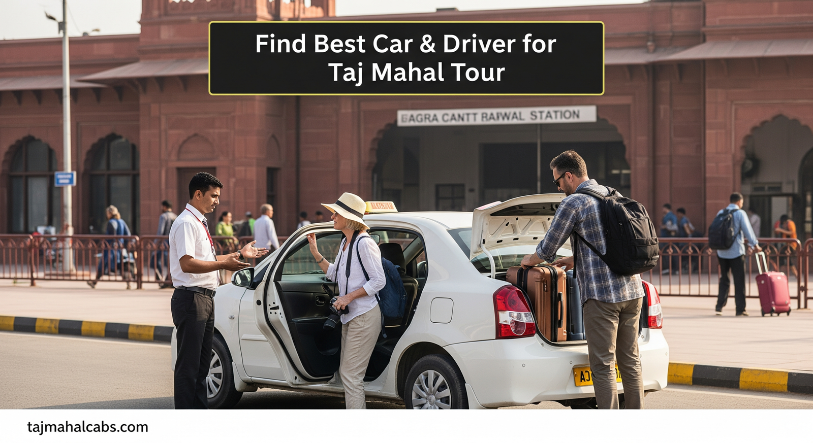 Private taxi picking up tourists from Agra Cantt Railway Station for Taj Mahal tour