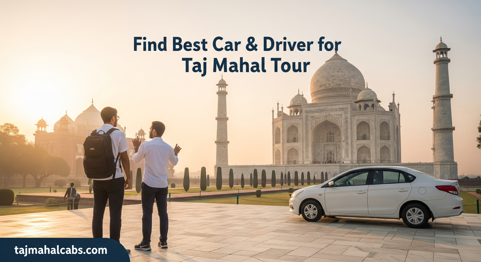 Taj Mahal Guided Tour with complete Agra trip cost 2026 overview, including Delhi Airport pick-up and private car sightseeing.